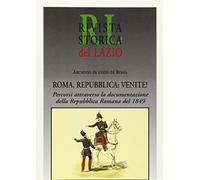 Roma, Repubblica: venite! Percorsi attraverso la documentazione della Repubblica romana del 1849