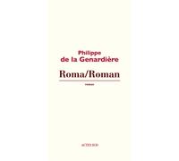 Roma/Roman - Philippe de La Genardière - Actes sud - broché - Roman