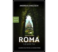 Roma Segreta Lugares ocultos de la Ciudad Eterna - Andreas Englisch - Parkum Books - ebook (ePub) - Livre