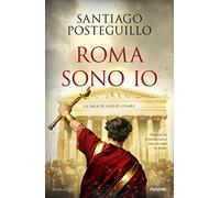 Roma sono io. La saga di Giulio Cesare