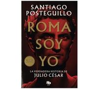 Roma Soy Yo - La Verdadura Historia De Julio César