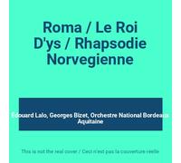 Roma Suite Le Roi D'ys Rhapsodie Norvegienne