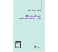 Roman africain et esthétique du conte Effoh Clément Ehora (Auteur)