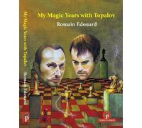 Romain Edouard My Magic Years with Topalov (Poche)