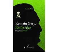 Romain Gary, Émile Ajar Regards croisés - Amélie Vrla - L'harmattan - broché - Essai