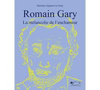 Romain Gary, la mélancolie de l'enchanteur: la mélancolie de l'enchanteur