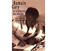 Romain Gary ou la Pluralité des mondes