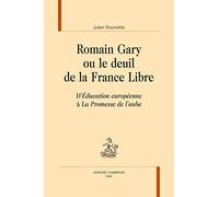 Romain Gary ou le deuil de la France Libre : D'Education européenne à La promesse de l'aube