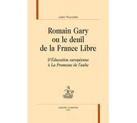 Romain Gary ou le deuil de la France Libre : D'Education européenne à La promesse de l'aube
