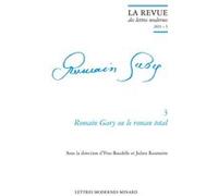 Romain Gary ou le roman total Julien Roumette (Collection dirigée par), Julien Roumette (Editeur du volume), Yves Baudelle (Editeur du volume), Patrick Marot (Collection dirigée par), Philippe Antoine