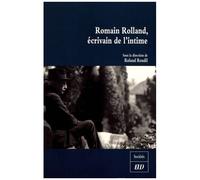 Romain Rolland, Écrivain De L'intime - Célébration Du Cent Cinquantième Anniversaire De La Naissance De Romain Rolland