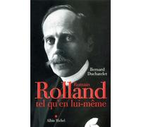 Romain Rolland – Tel qu'en lui-même – Les Éditions Albin Michel