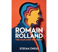 Romain Rolland: The Man and His Work: A New Translation