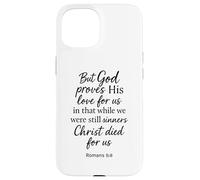 Romains 5:8 But God Proves His Love for Us Verse de la Bible Christ Coque pour iPhone 15