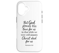 Romains 5:8 But God Proves His Love for Us Verse de la Bible Christ Coque pour iPhone 16