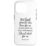 Romains 5:8 But God Proves His Love for Us Verse de la Bible Christ Coque pour iPhone 16 Pro
