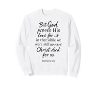 Romains 5:8 But God Proves His Love for Us Verse de la Bible Christ Sweatshirt