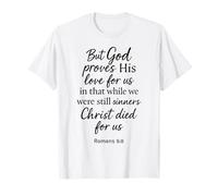 Romains 5:8 But God Proves His Love for Us Verse de la Bible Christ T-Shirt