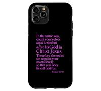Romains 6:11 Alive to God in Christ Jesus Bible Verse Prière Coque pour iPhone 11 Pro