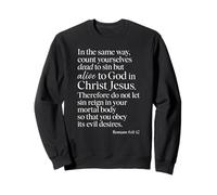 Romains 6:11 Alive to God in Christ Jesus Bible Verse Prière Sweatshirt