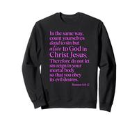 Romains 6:11 Alive to God in Christ Jesus Bible Verse Prière Sweatshirt