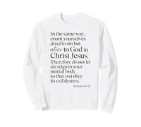 Romains 6:11 Alive to God in Christ Jesus Bible Verse Prière Sweatshirt