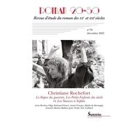 Christiane Rochefort : Le Repos du guerrier, Les Petits Enfants du siècle, Les Stances à Sophie: Roman 20-50, n° 76/décembre 2023