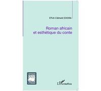Roman africain et esthétique du conte Effoh Clément Ehora (Auteur)