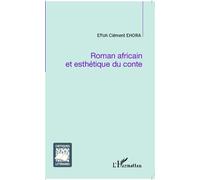 Roman africain et esthétique du conte - Effoh Clément Ehora - L'harmattan - broché - Essai