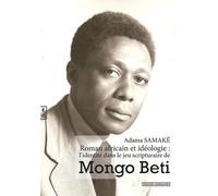 Roman Africain Et Idéologie : L'identité Dans Le Jeu Scripturaire De Mongo Beti