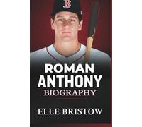 Roman Anthony biography: Rising Red Sox Star, MLB Prodigy, and Parkland’s Pride