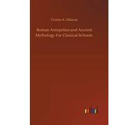 Roman Antiquities And Ancient Mythology For Classical Schools