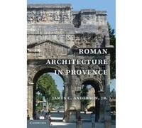 Roman Architecture in Provence - [Version Originale] James C Anderson (Auteur)
