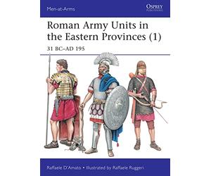 Roman Army Units in the Eastern Provinces (1): 31 BC-AD 195