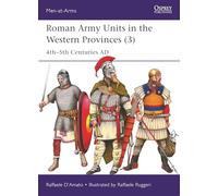 Roman Army Units in the Western Provinces (3): 4th-5th Centuries AD