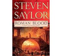 Roman Blood, Novels of Ancient Rome Steven Saylor (Auteur)