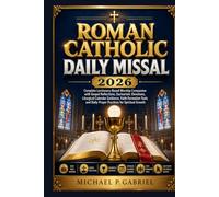 Roman Catholic Daily Missal 2026: Complete Lectionary-Based Worship Companion with Gospel Reflections, Eucharistic Devotions, Liturgical Calendar ... Daily Prayer Practices for Spiritual Growth