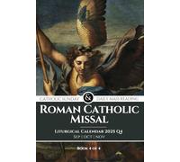 Roman Catholic Missal Catholic Sunday and Daily Mass Reading 2025: Liturgical Year C, Sep, Oct and Nov Including Order Of Mass. Book 4 of 4: Q4