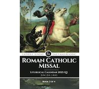 Roman Catholic Missal Catholic Sunday and Daily Mass Reading: Liturgical Year C, Jun, Jul and Aug Including Order Of Mass. Book 3 of 4: Q3