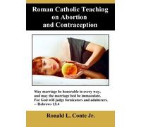 Roman Catholic Teaching on Abortion and Contraception by Ronald L Conte Jr (2012-05-25)