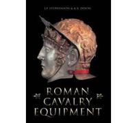 Roman Cavalry Equipment I. P. Stephenson, Karen Dixon (Auteur)