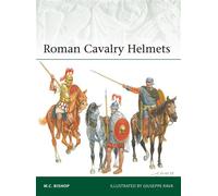 Roman Cavalry Helmets - M. C. Bishop - Osprey Publishing - ebook (ePub) - Livre
