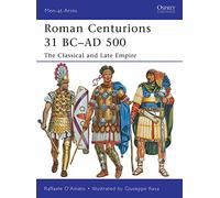Roman Centurions 31 BC-AD 500 Raffaele D'amato Raffaele D,amato (Auteur)
