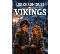 Roman d’aventure éducatif illustré pour enfants de 8 à 12 ans: Les Chroniques Des Vikings est une aventure captivante pour découvrir l’Histoire en s’amusant