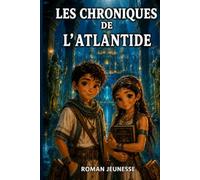 Roman d'aventures éducatif pour enfants de 8 ans à 12 ans: Les Chroniques de l'Atlantide est une aventure captivante qui donne envie de lire et d’apprendre