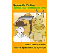 Roman De Fiction Égypte : La Tentation du Rêve: Apocalypse Égyptienne-Spirituelle Et Mystique