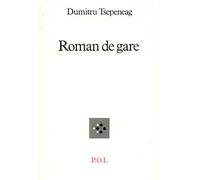 Roman de gare - Dumitru Tsepeneag - P.o.l. - broché - Livre