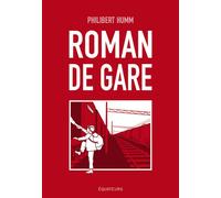 Roman de gare - Philibert Humm - Des Equateurs Eds - broché - Roman