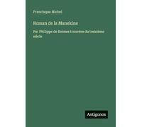Roman de la Manekine: Par Philippe de Reimes trouvère du treizième siècle