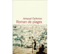 Roman de plages - Arnaud Cathrine - Flammarion - broché - Roman